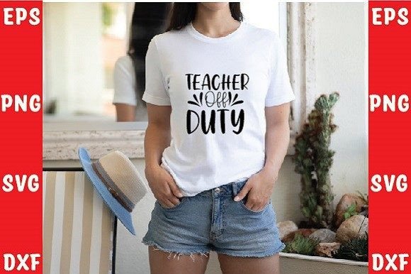 Teacher Off Duty SVG Design: Smart Choices for Creators and Educators